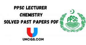 PPSC Lecturer Chemistry Solved Past Papers PDF