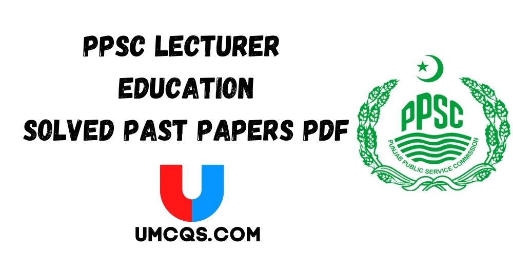 PPSC Lecturer Education Solved Past Papers PDF
