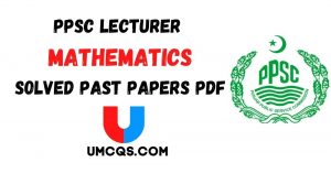 PPSC Lecturer Mathematics Solved Past Papers PDF