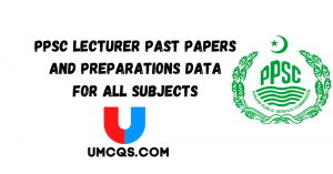 PPSC Lecturer Past Papers and Preparations Data for All Subjects